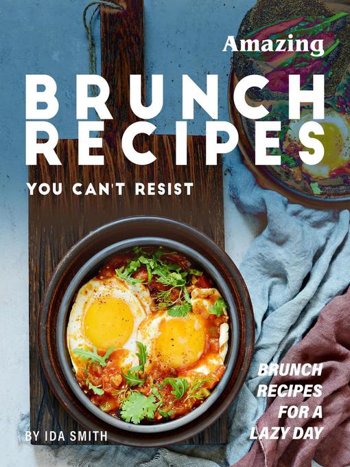 Title details for Amazing Brunch Recipes You Can't Resist by Ida Smith - Available